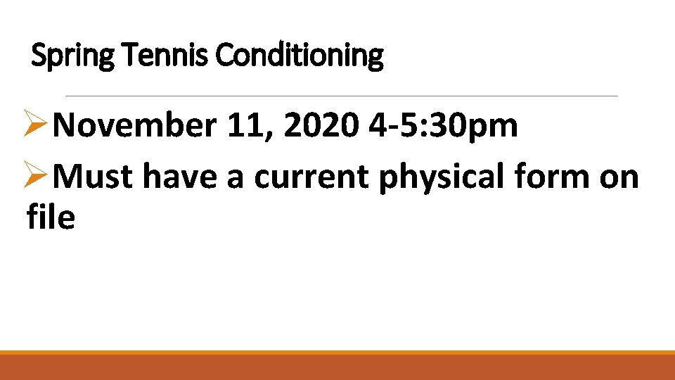 Spring Tennis Conditioning ØNovember 11, 2020 4 -5: 30 pm ØMust have a current