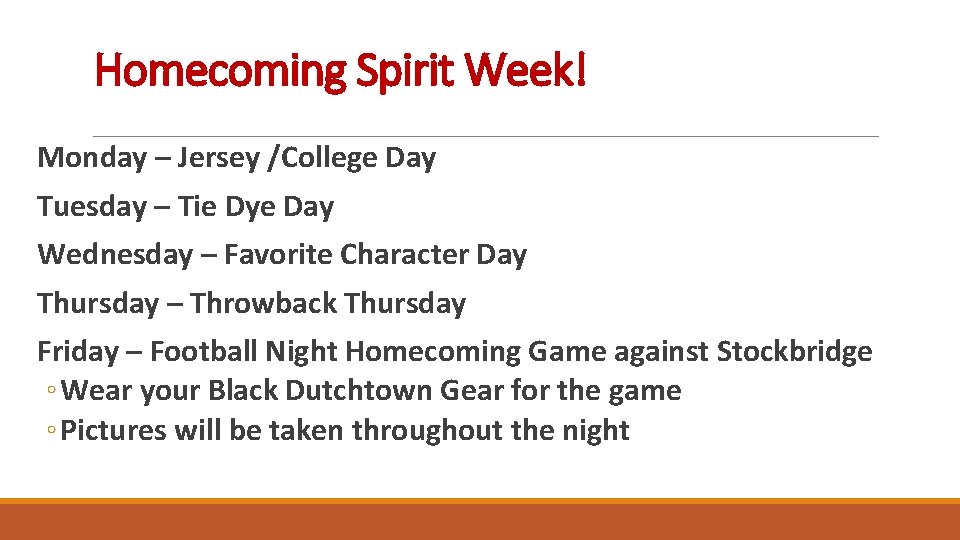 Homecoming Spirit Week! Monday – Jersey /College Day Tuesday – Tie Dye Day Wednesday