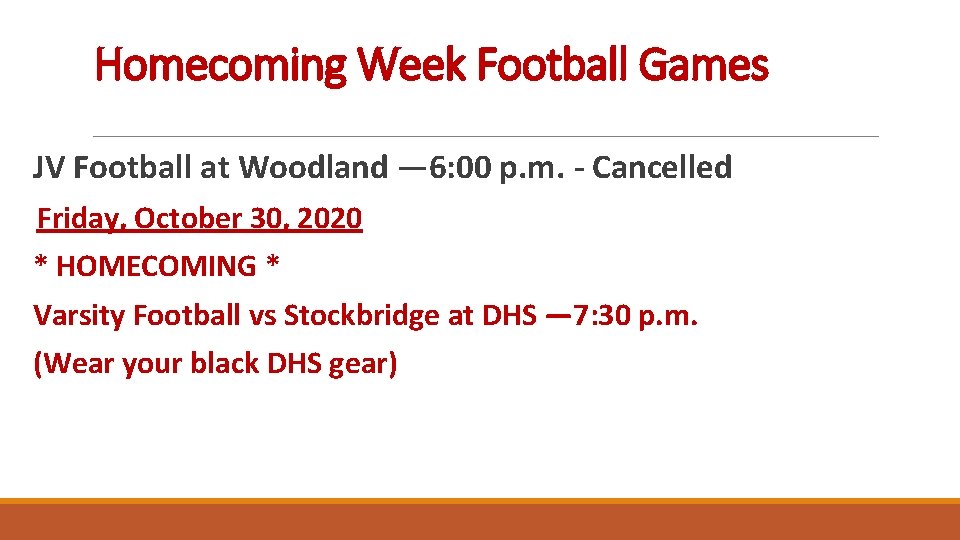 Homecoming Week Football Games JV Football at Woodland — 6: 00 p. m. -