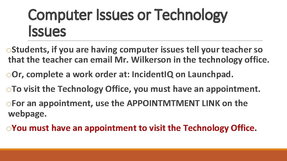 Computer Issues or Technology Issues o. Students, if you are having computer issues tell