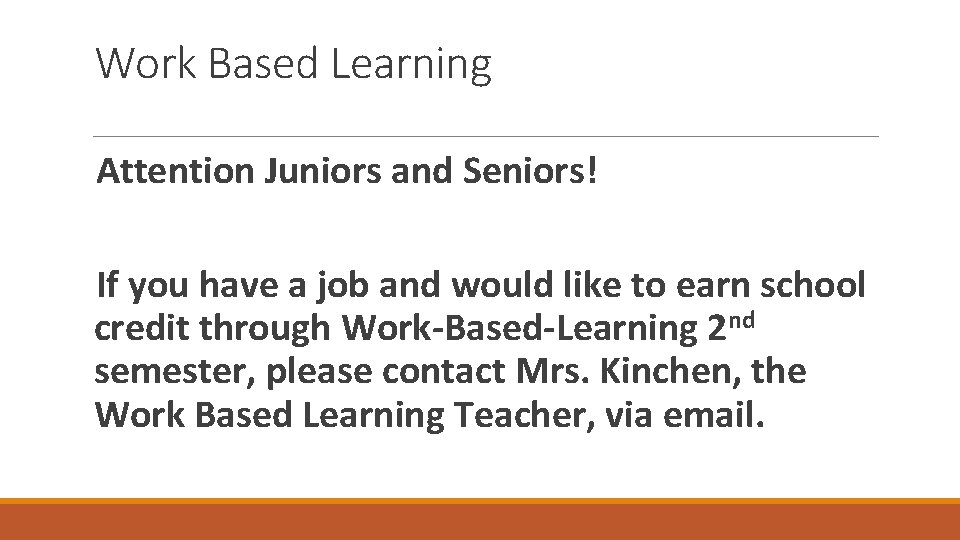 Work Based Learning Attention Juniors and Seniors! If you have a job and would