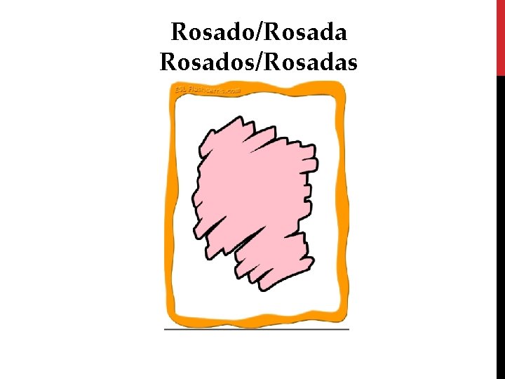 Rosado/Rosada Rosados/Rosadas 