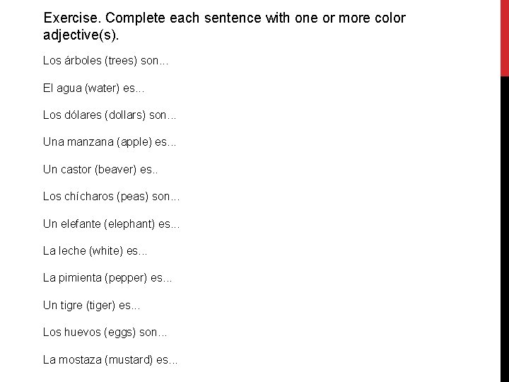 Exercise. Complete each sentence with one or more color adjective(s). Los árboles (trees) son.