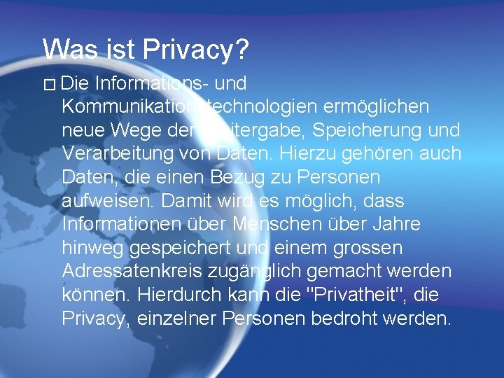 Was ist Privacy? � Die Informations- und Kommunikationstechnologien ermöglichen neue Wege der Weitergabe, Speicherung