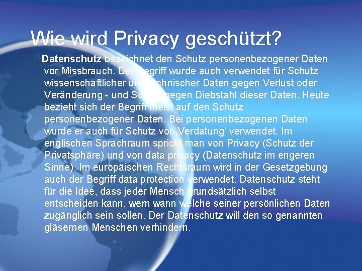 Wie wird Privacy geschützt? Datenschutz bezeichnet den Schutz personenbezogener Daten vor Missbrauch. Der Begriff