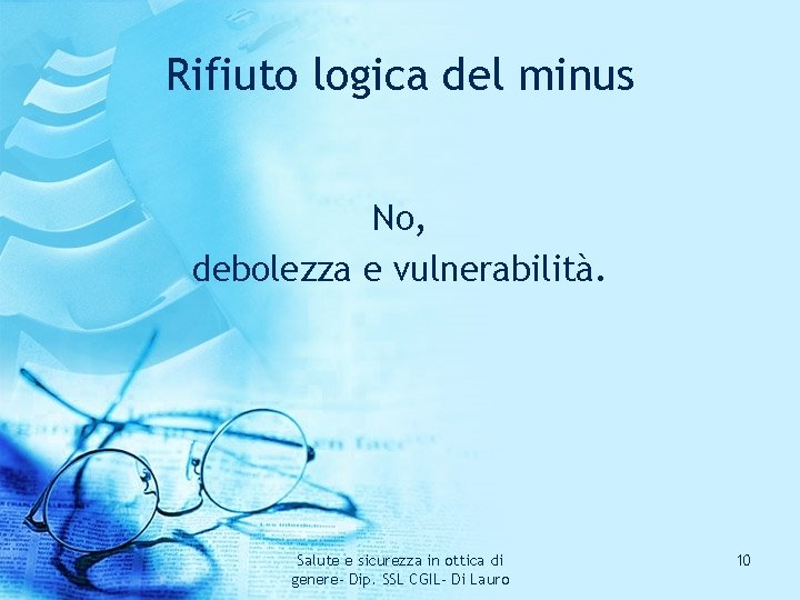 Rifiuto logica del minus No, debolezza e vulnerabilità. Salute e sicurezza in ottica di