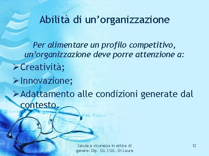 Abilità di un’organizzazione Per alimentare un profilo competitivo, un’organizzazione deve porre attenzione a: Ø