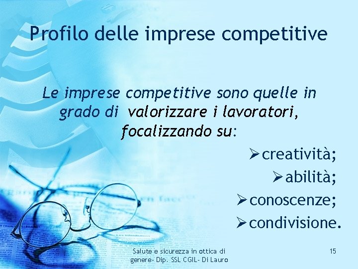 Profilo delle imprese competitive Le imprese competitive sono quelle in grado di valorizzare i