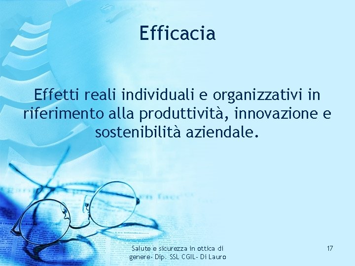Efficacia Effetti reali individuali e organizzativi in riferimento alla produttività, innovazione e sostenibilità aziendale.