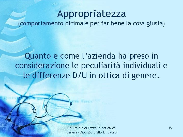 Appropriatezza (comportamento ottimale per far bene la cosa giusta) Quanto e come l’azienda ha