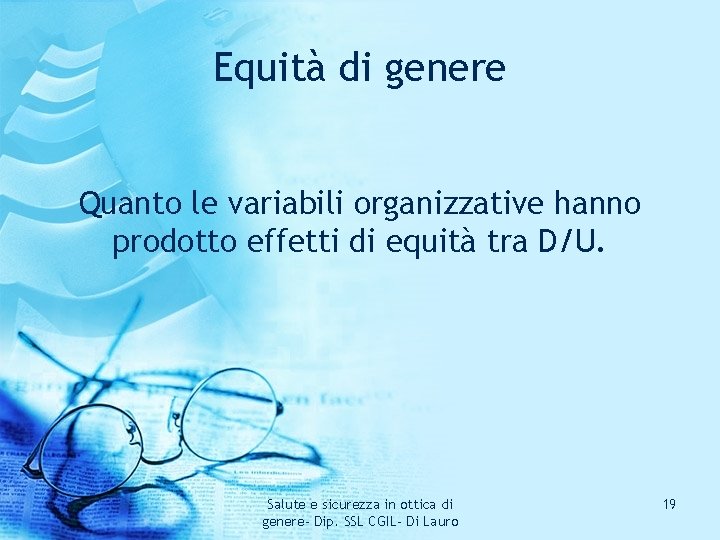 Equità di genere Quanto le variabili organizzative hanno prodotto effetti di equità tra D/U.