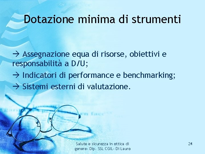 Dotazione minima di strumenti Assegnazione equa di risorse, obiettivi e responsabilità a D/U; Indicatori