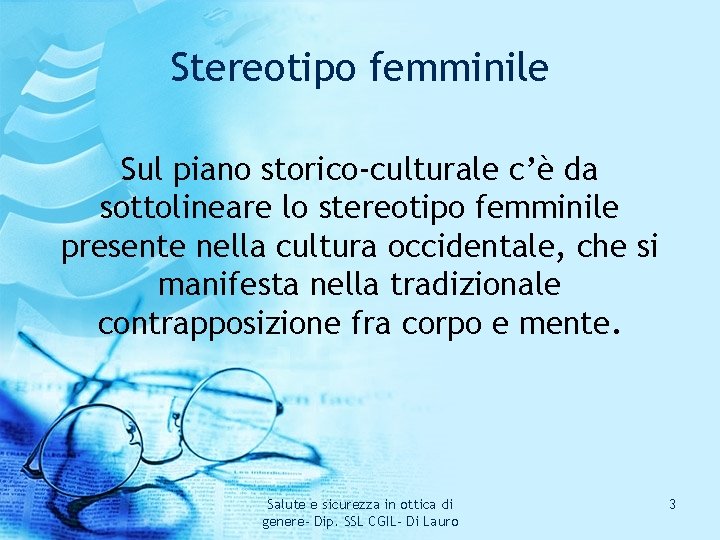 Stereotipo femminile Sul piano storico-culturale c’è da sottolineare lo stereotipo femminile presente nella cultura