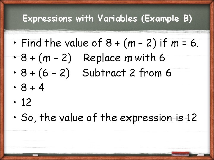 Expressions with Variables (Example B) • • • Find the value of 8 +