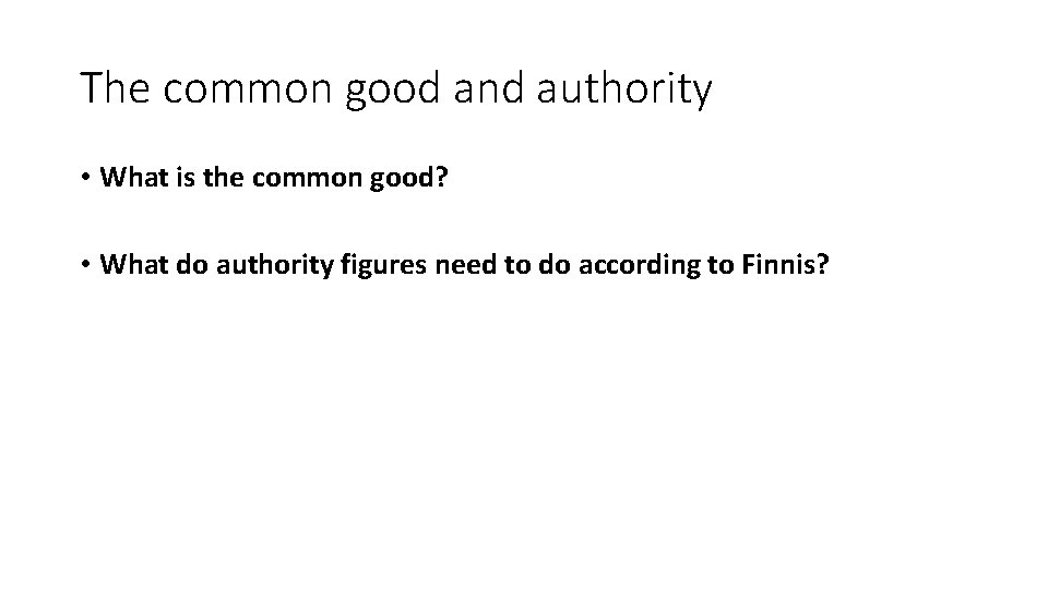 The common good and authority • What is the common good? • What do