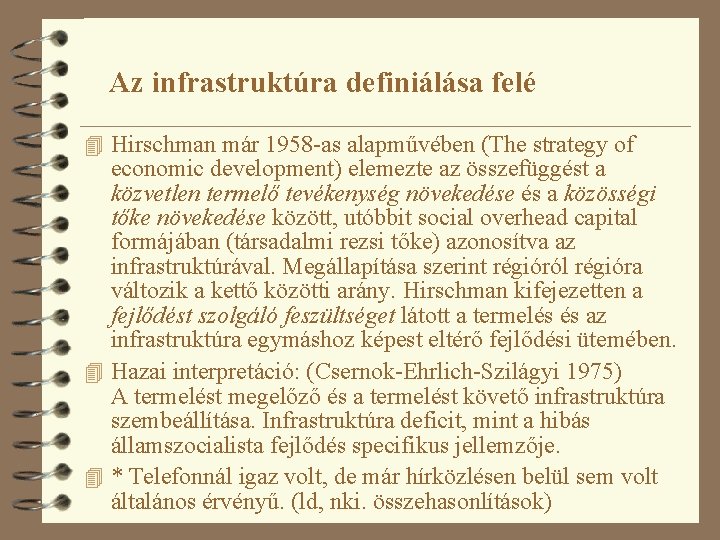 Az infrastruktúra definiálása felé 4 Hirschman már 1958 -as alapművében (The strategy of economic