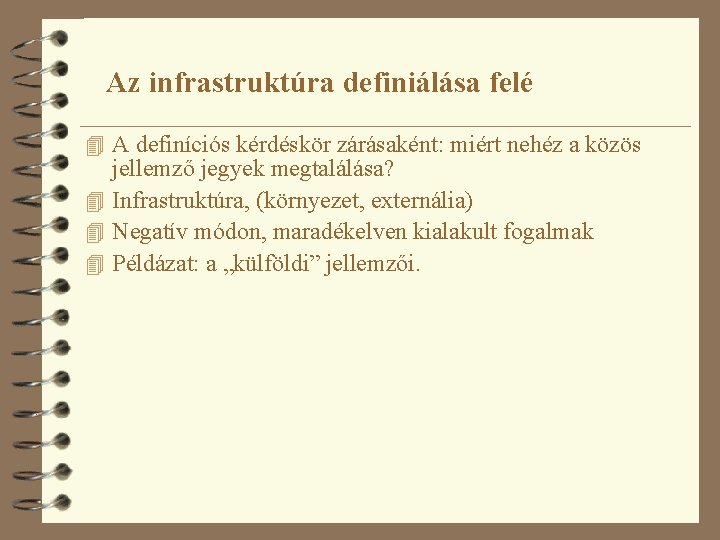 Az infrastruktúra definiálása felé 4 A definíciós kérdéskör zárásaként: miért nehéz a közös jellemző