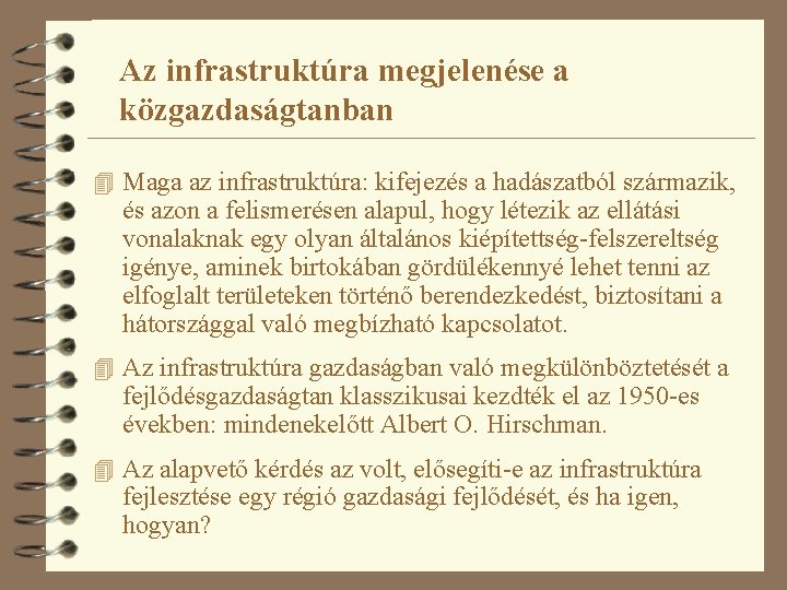 Az infrastruktúra megjelenése a közgazdaságtanban 4 Maga az infrastruktúra: kifejezés a hadászatból származik, és