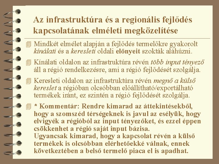 Az infrastruktúra és a regionális fejlődés kapcsolatának elméleti megközelítése 4 Mindkét elmélet alapján a