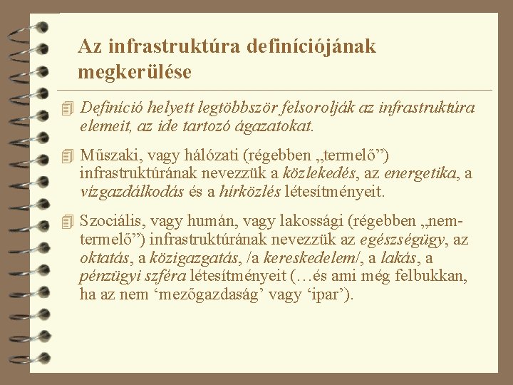 Az infrastruktúra definíciójának megkerülése 4 Definíció helyett legtöbbször felsorolják az infrastruktúra elemeit, az ide