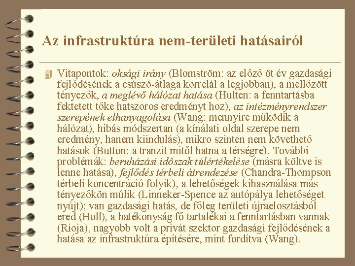 Az infrastruktúra nem-területi hatásairól 4 Vitapontok: oksági irány (Blomström: az előző öt év gazdasági