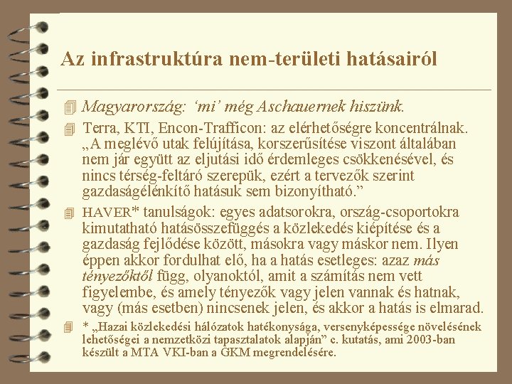 Az infrastruktúra nem-területi hatásairól 4 Magyarország: ‘mi’ még Aschauernek hiszünk. 4 Terra, KTI, Encon-Trafficon: