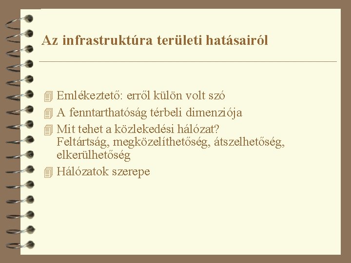 Az infrastruktúra területi hatásairól 4 Emlékeztető: erről külön volt szó 4 A fenntarthatóság térbeli