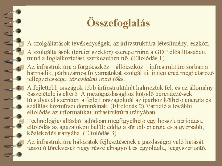 Összefoglalás 4 A szolgáltatások tevékenységek, az infrastruktúra létesítmény, eszköz. 4 A szolgáltatások (tercier szektor)