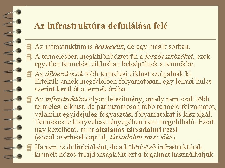 Az infrastruktúra definiálása felé 4 Az infrastruktúra is harmadik, de egy másik sorban. 4