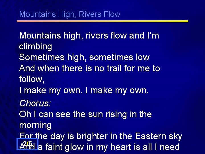 Mountains High, Rivers Flow Mountains high, rivers flow and I’m climbing Sometimes high, sometimes