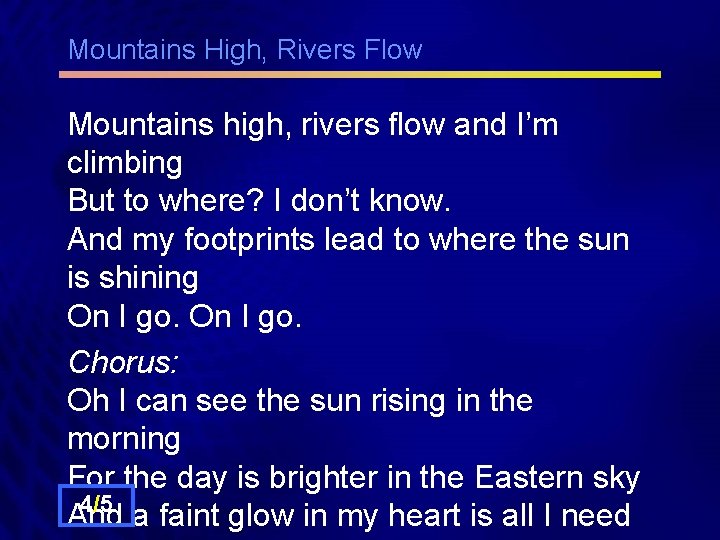 Mountains High, Rivers Flow Mountains high, rivers flow and I’m climbing But to where?