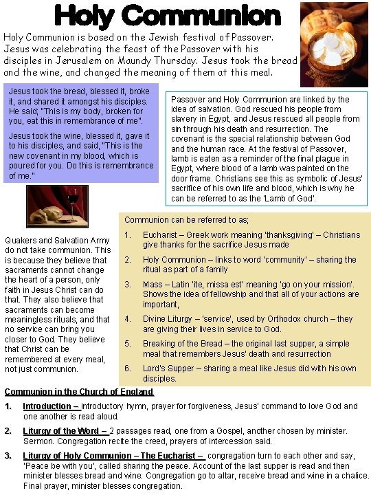Holy Communion is based on the Jewish festival of Passover. Jesus was celebrating the