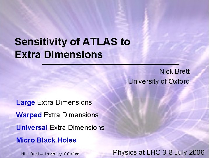 Sensitivity of ATLAS to Extra Dimensions Nick Brett University of Oxford Large Extra Dimensions