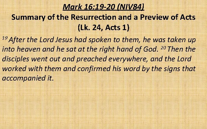 Mark 16: 19 -20 (NIV 84) Summary of the Resurrection and a Preview of