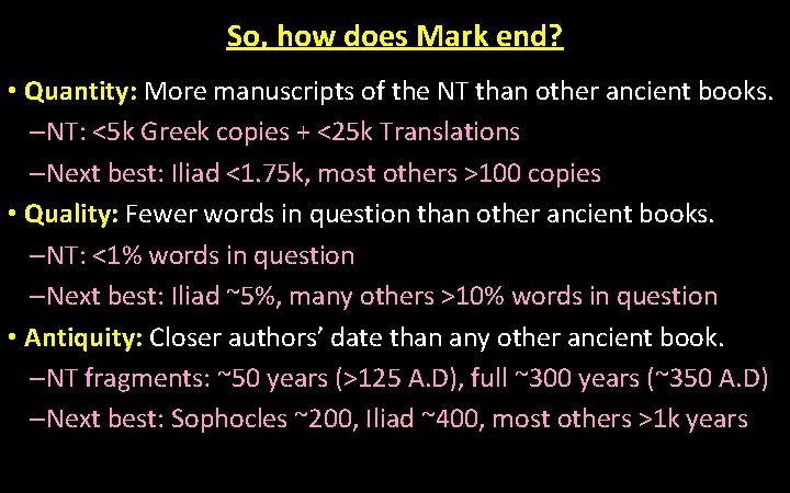 So, how does Mark end? • Quantity: More manuscripts of the NT than other