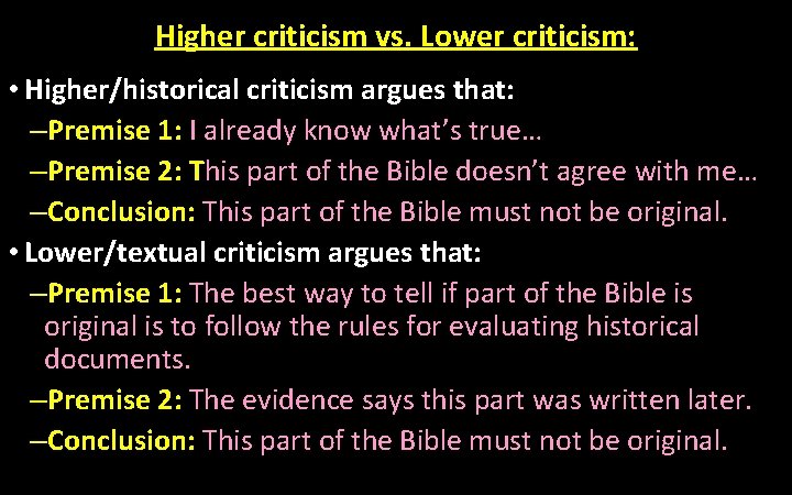 Higher criticism vs. Lower criticism: • Higher/historical criticism argues that: –Premise 1: I already