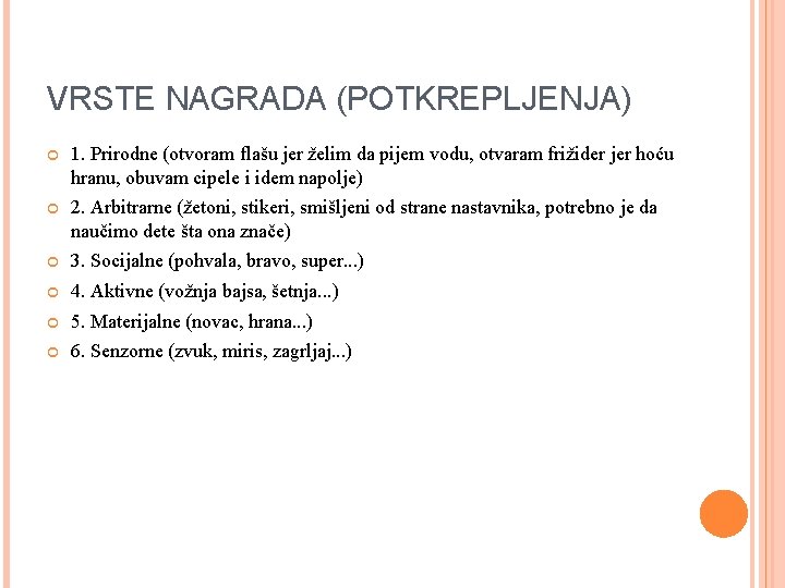 VRSTE NAGRADA (POTKREPLJENJA) 1. Prirodne (otvoram flašu jer želim da pijem vodu, otvaram frižider