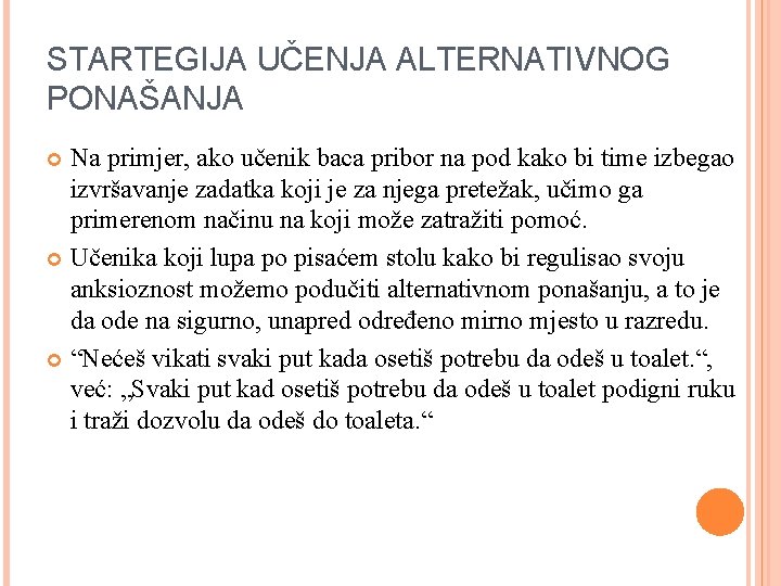 STARTEGIJA UČENJA ALTERNATIVNOG PONAŠANJA Na primjer, ako učenik baca pribor na pod kako bi