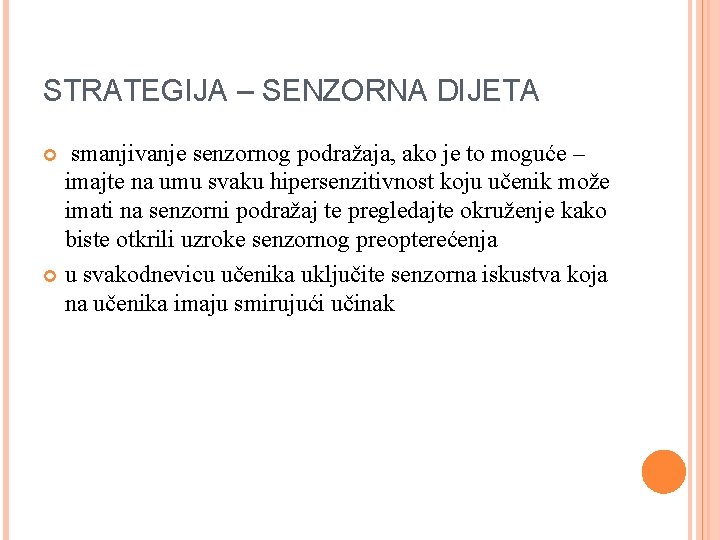 STRATEGIJA – SENZORNA DIJETA smanjivanje senzornog podražaja, ako je to moguće – imajte na