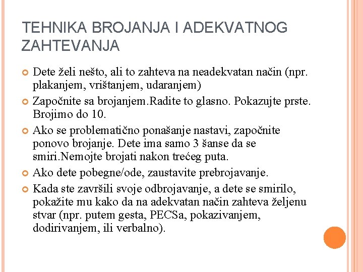 TEHNIKA BROJANJA I ADEKVATNOG ZAHTEVANJA Dete želi nešto, ali to zahteva na neadekvatan način