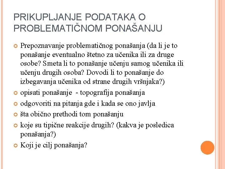 PRIKUPLJANJE PODATAKA O PROBLEMATIČNOM PONAŠANJU Prepoznavanje problematičnog ponašanja (da li je to ponašanje eventualno