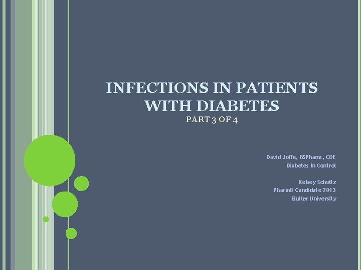 INFECTIONS IN PATIENTS WITH DIABETES PART 3 OF 4 David Joffe, BSPharm, CDE Diabetes