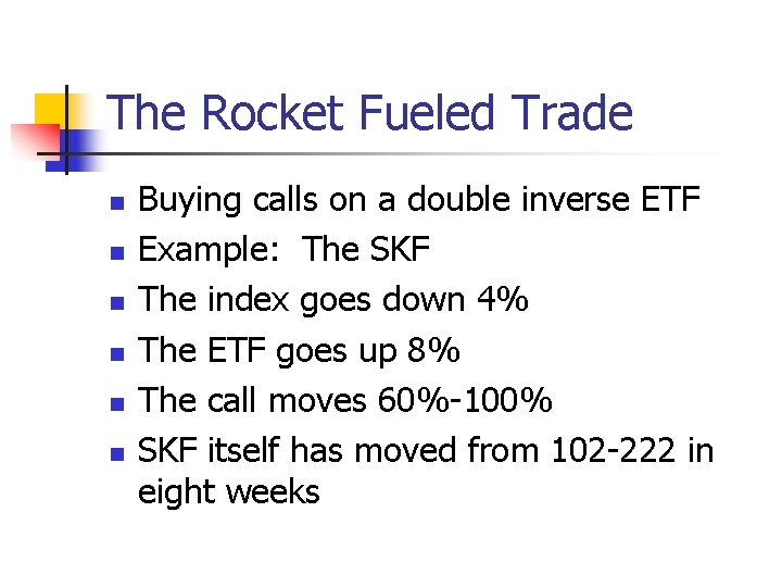 The Rocket Fueled Trade n n n Buying calls on a double inverse ETF