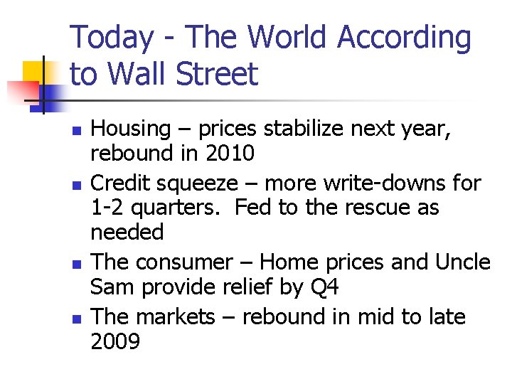 Today - The World According to Wall Street n n Housing – prices stabilize