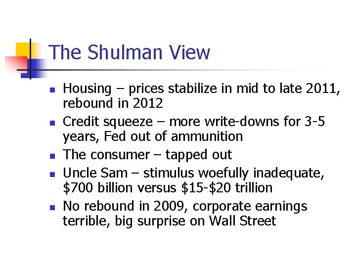 The Shulman View n n n Housing – prices stabilize in mid to late