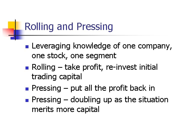 Rolling and Pressing n n Leveraging knowledge of one company, one stock, one segment