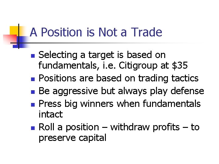 A Position is Not a Trade n n n Selecting a target is based