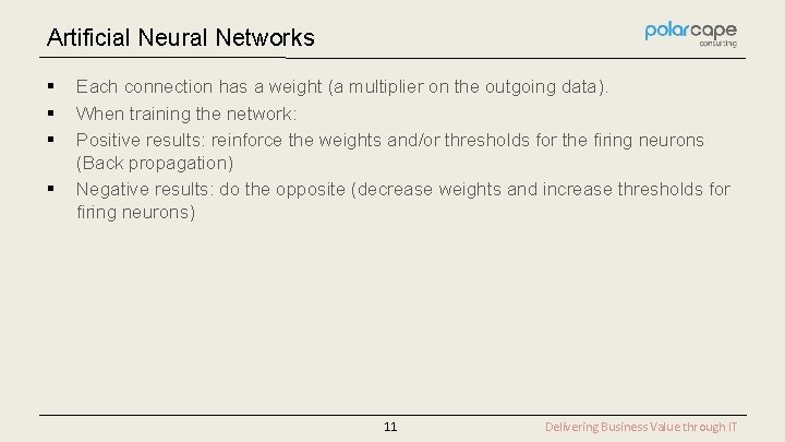 Artificial Neural Networks § § Each connection has a weight (a multiplier on the