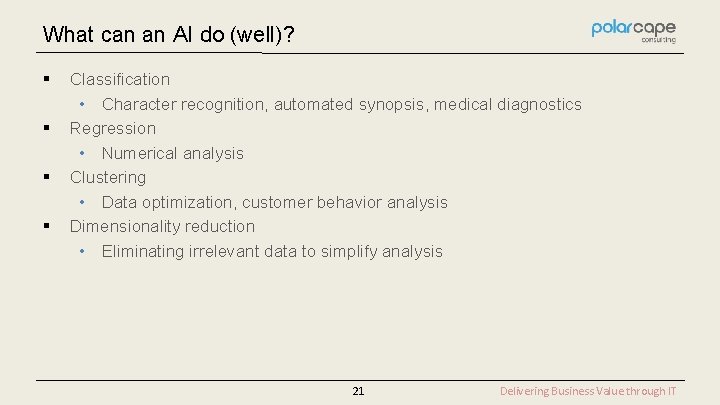 What can an AI do (well)? § § Classification • Character recognition, automated synopsis,