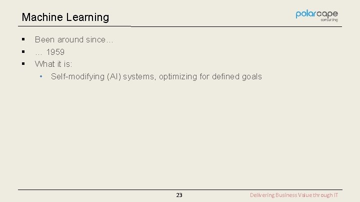 Machine Learning § § § Been around since… … 1959 What it is: •
